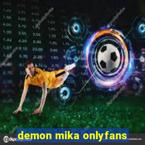 demon mika onlyfans